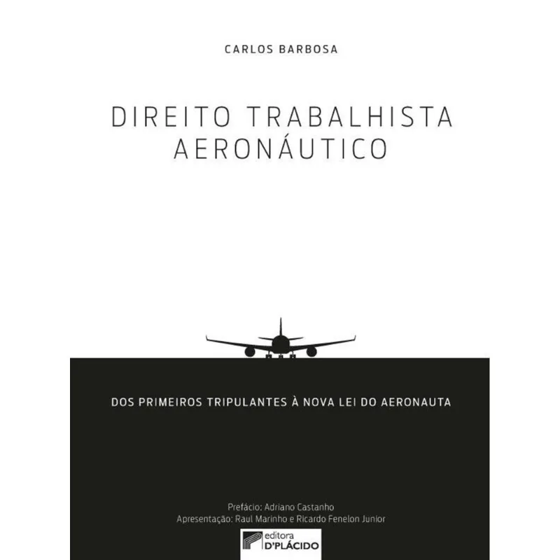 DIREITO TRABALHISTA AERONÁUTICO - DOS PRIMEIROS TRIPULANTES À NOVA LEI DO AERONAUTA