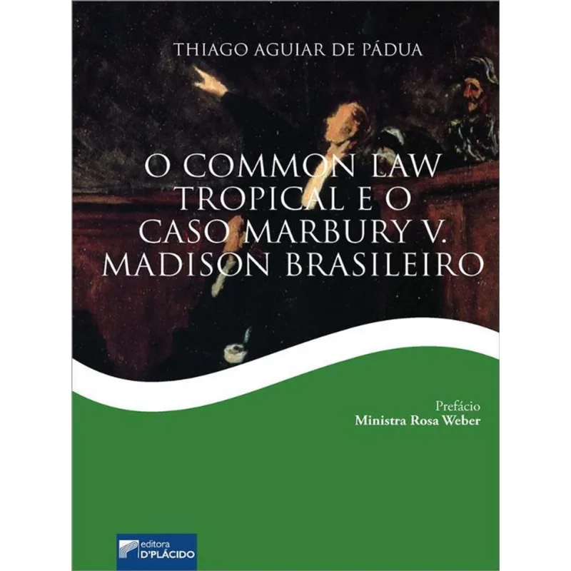 O “COMMON LAW” TROPICAL E O “CASO MARBURY V. MADISON BRASILEIRO”