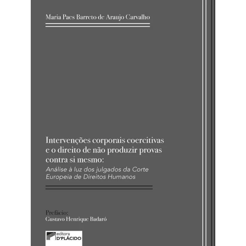 INTERVENÇÕES CORPORAIS COERCITIVAS E DIREITO DE NÃO PRODUZIR PROVAS CONTRA SI MESMO
