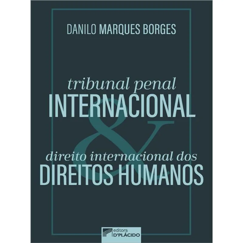 TRIBUNAL PENAL INTERNACIONAL E DIREITO INTERNACIONAL DOS DIREITOS HUMANOS - VOL. 1