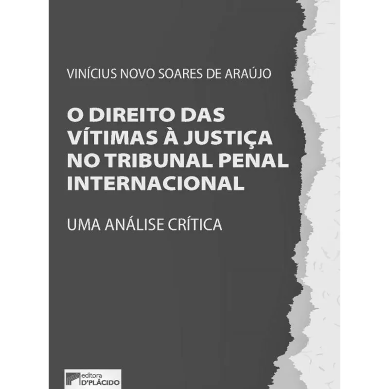 O DIREITO DAS VÍTIMAS À JUSTIÇA NO TRIBUNAL PENAL INTERNACIONAL - VOL. 1