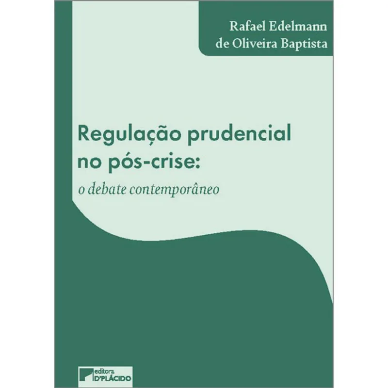 REGULAÇÃO PRUDENCIAL NO PÓS-CRISE: DEBATE CONTEMPORÂNEO