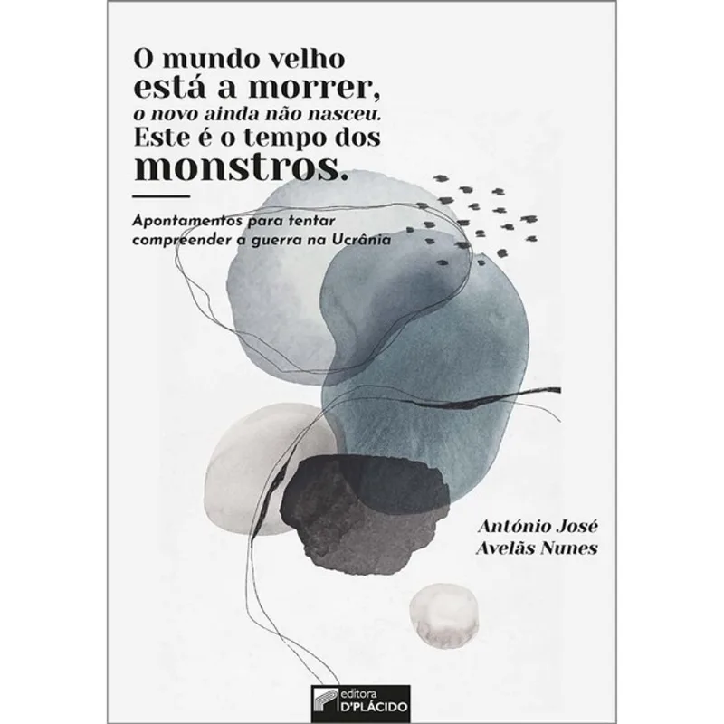 O MUNDO VELHO ESTÁ A MORRER, O NOVO AINDA NÃO NASCEU. ESTE É O TEMPO DOS MONSTROS.