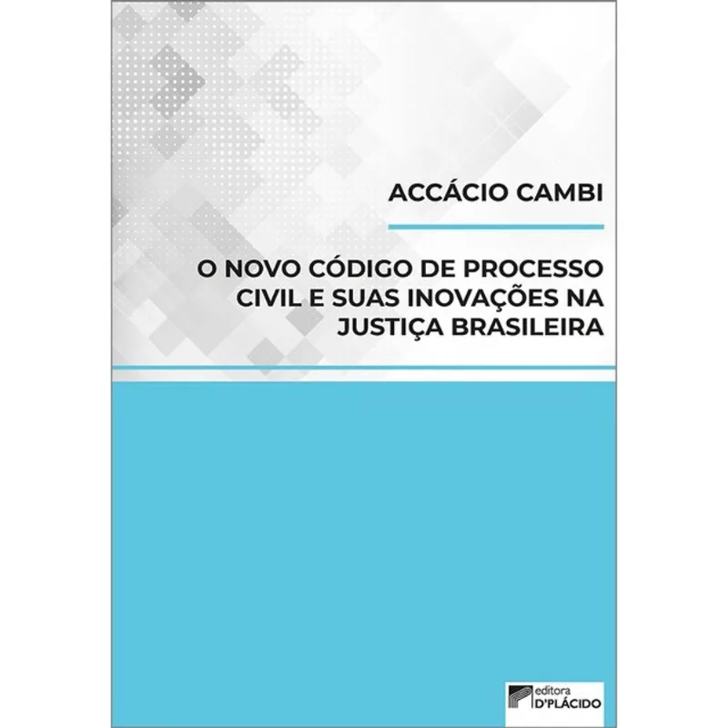 O NOVO CÓDIGO DE PROCESSO CIVIL E SUAS INOVAÇÕES NA JUSTIÇA BRASILEIRA