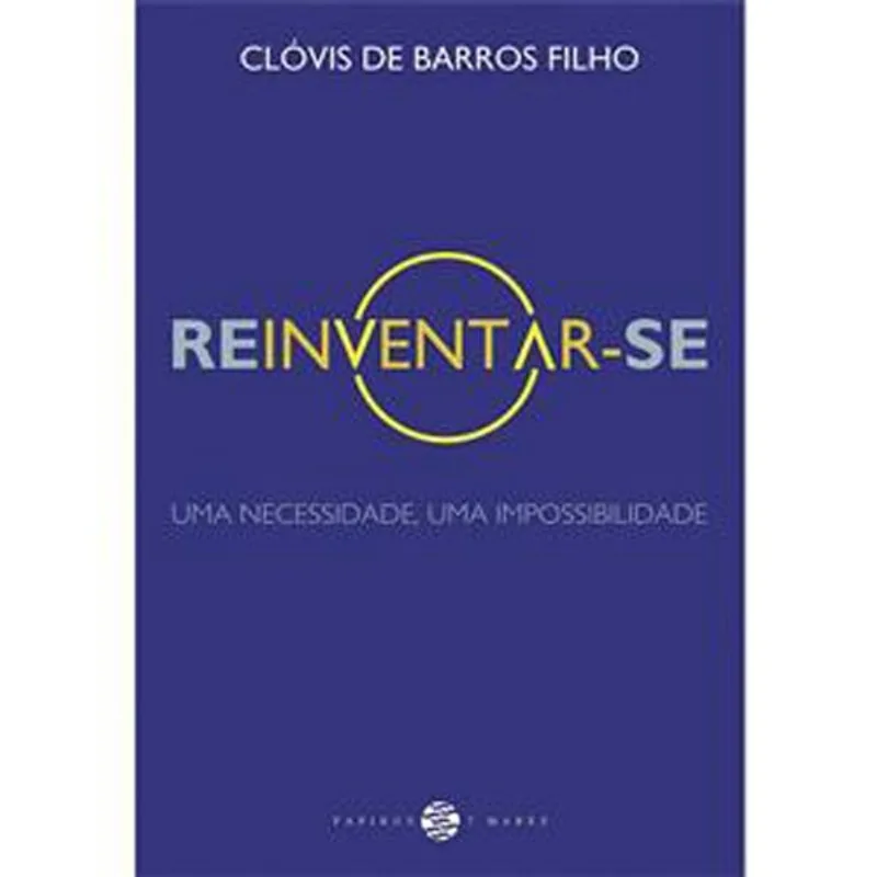 Livro Reinventar-se Uma Necessidade, Uma Impossibilidade Papiru S Editora (MP)