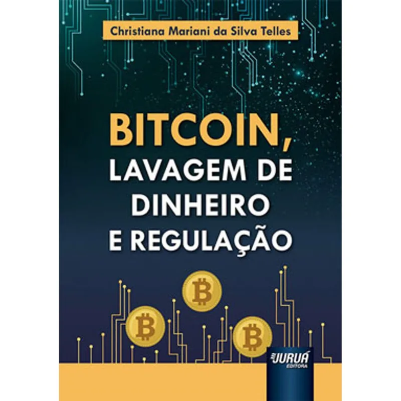 BITCOIN, LAVAGEM DE DINHEIRO E REGULAÇÃO