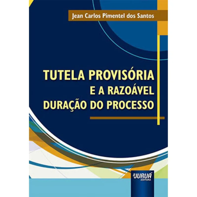TUTELA PROVISÓRIA E A RAZOÁVEL DURAÇÃO DO PROCESSO
