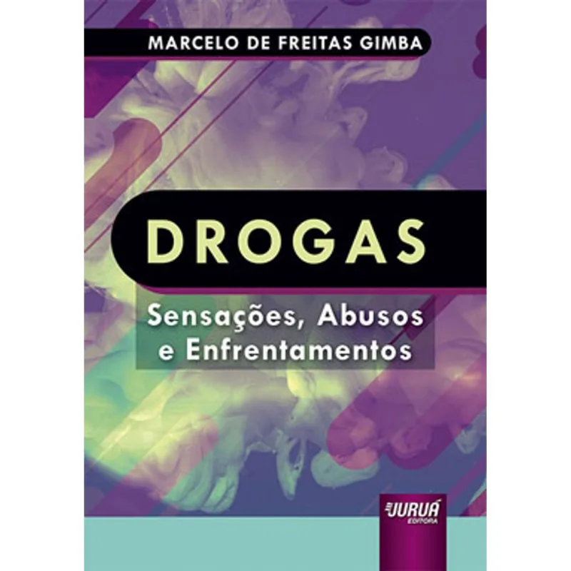 DROGAS - SENSAÇÕES, ABUSOS E ENFRENTAMENTOS