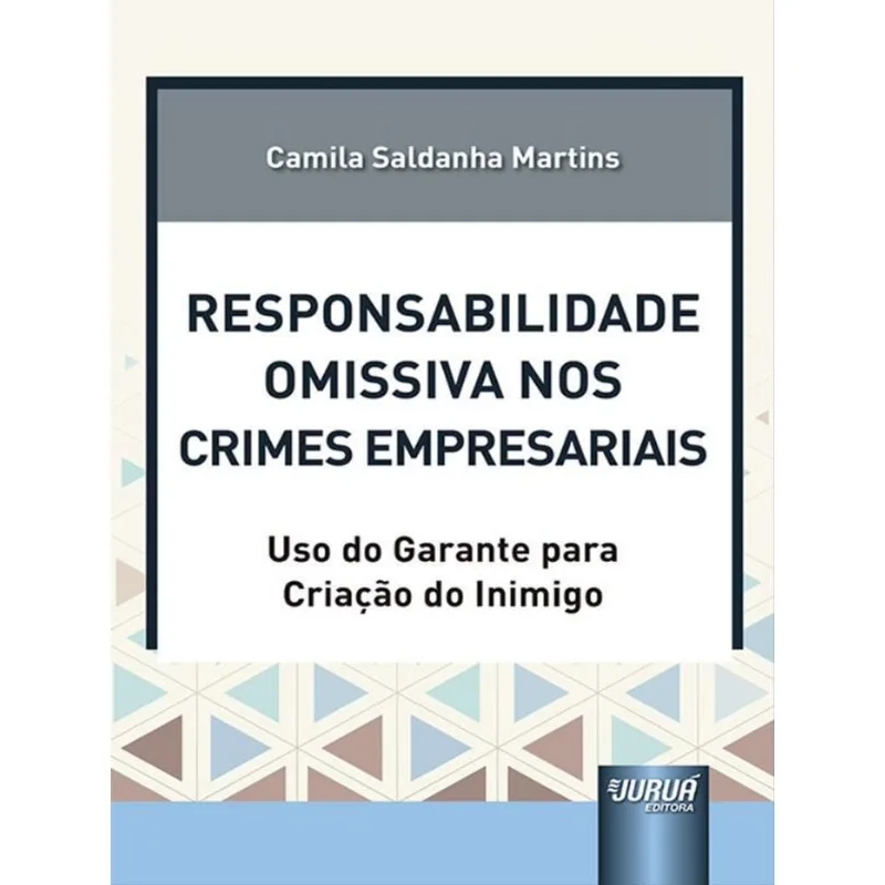RESPONSABILIDADE OMISSIVA NOS CRIMES EMPRESARIAIS - 2022
