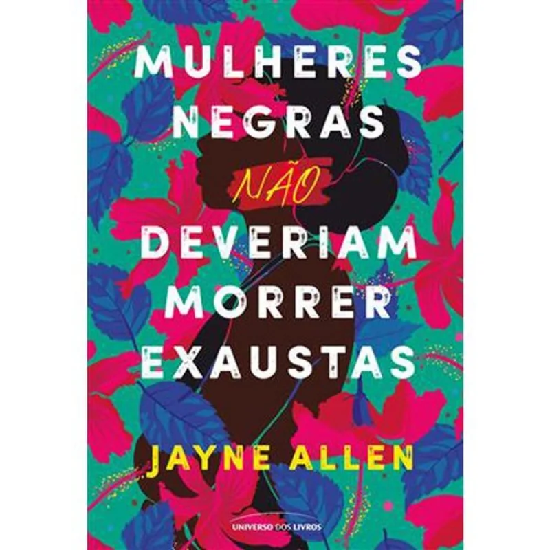 Livro Mulheres Negras Não Deveriam Morrer Exaustas Universo Dos L Ivros (MP)
