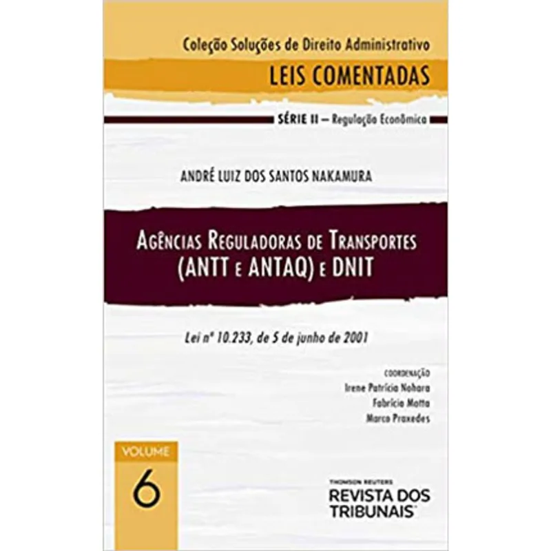 COLEÇÃO SOLUÇÕES DE DIREITO ADMINISTRATIVO - AGÊNCIA NACIONAL DE TRANSPORTES E DNIT - 2020 - VOL. 6