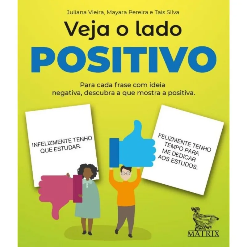 Veja O Lado Positivo: Para Cada Frase Com Ideia Negativa, Descubra O Que Mostra A Positiva