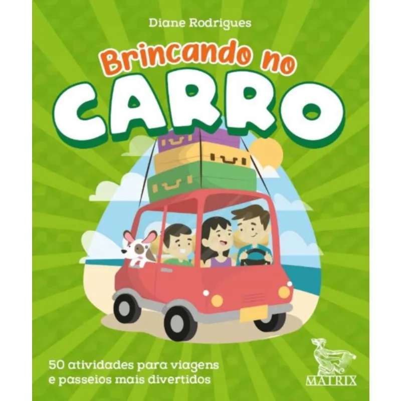 Brincando No Carro: 50 Atividades Para Viagens e Passeios Mais Divertidos