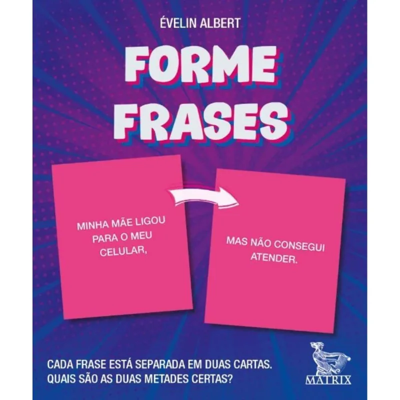 Forme Frases - Cada Frase Está Separada Em Duas Cartas. Quais São As Duas Metades Certas?