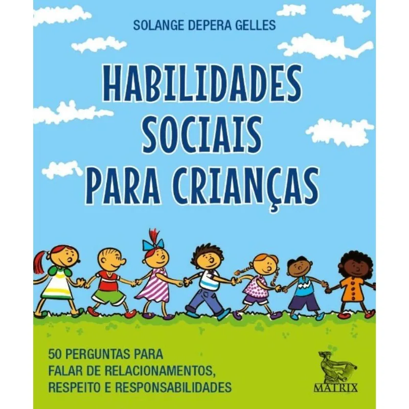 Habilidades Sociais Para Crianças - 50 Perguntas Para Falar De Relacionamentos, Respeito E Responsab