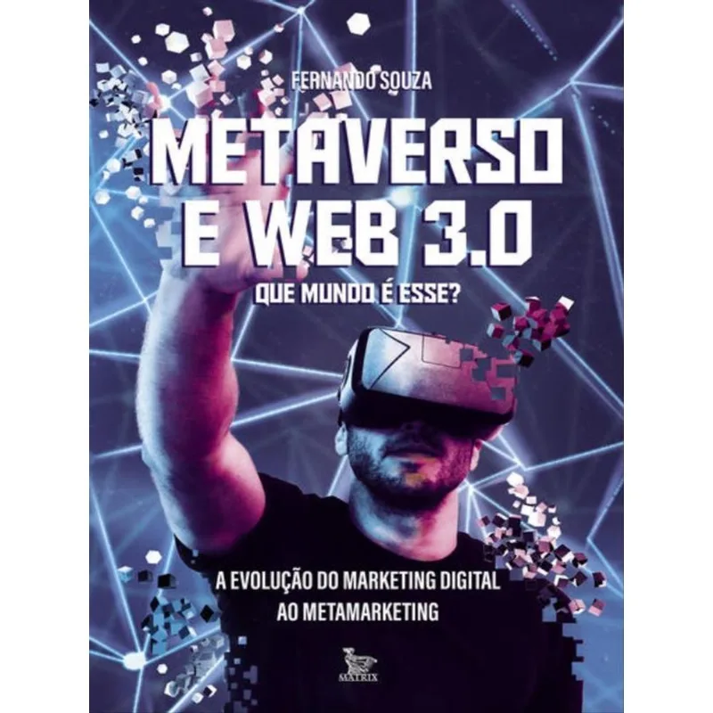 METAVERSO E WEB 3.0: QUE MUNDO É ESSE?