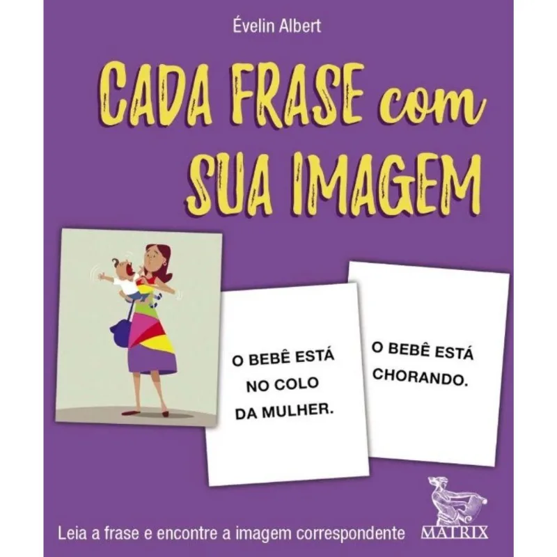Cada Frase Com Sua Imagem - Leia A Frase E Encontre A Imagem Correspondente