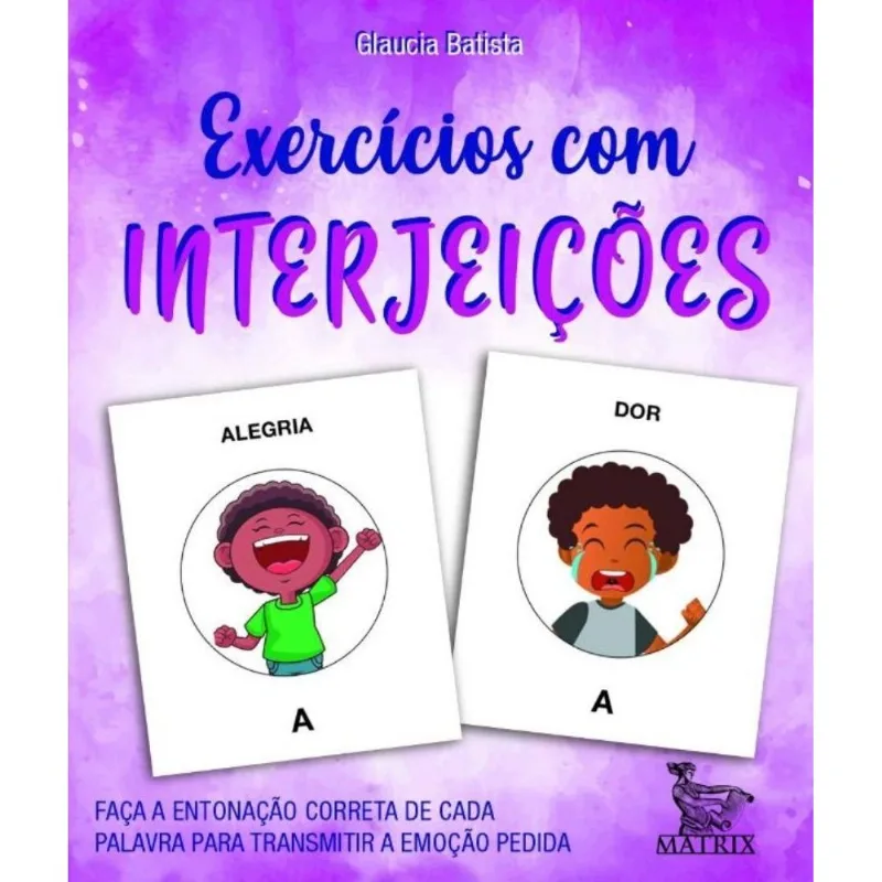 Exercícios Com Interjeições -faça A Entonação Correta De Cada Palavra Pra Transmitir A Emoção Pedid