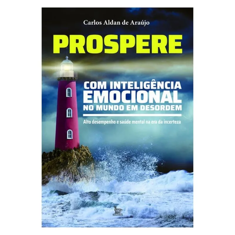 PROSPERE COM INTELIGÊNCIA EMOCIONAL NO MUNDO EM DESORDEM