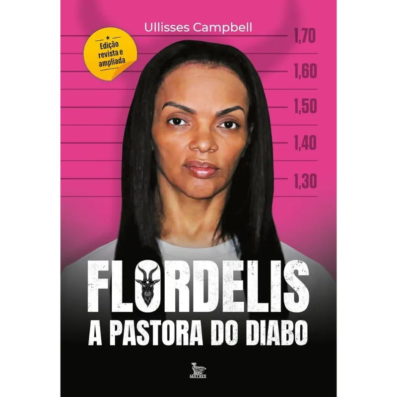 Flordelis: A Pastora Do Diabo - Edição Revista E Ampliada