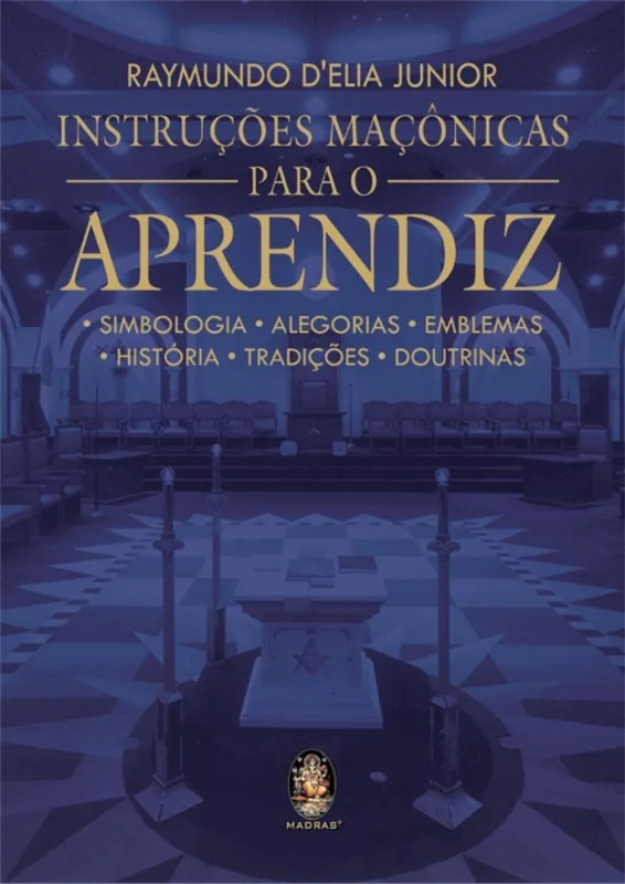 Instruções Maçônicas Para O Aprendiz - Simbologia, Alegorias, Emblemas, História, Tradições, Doutrin