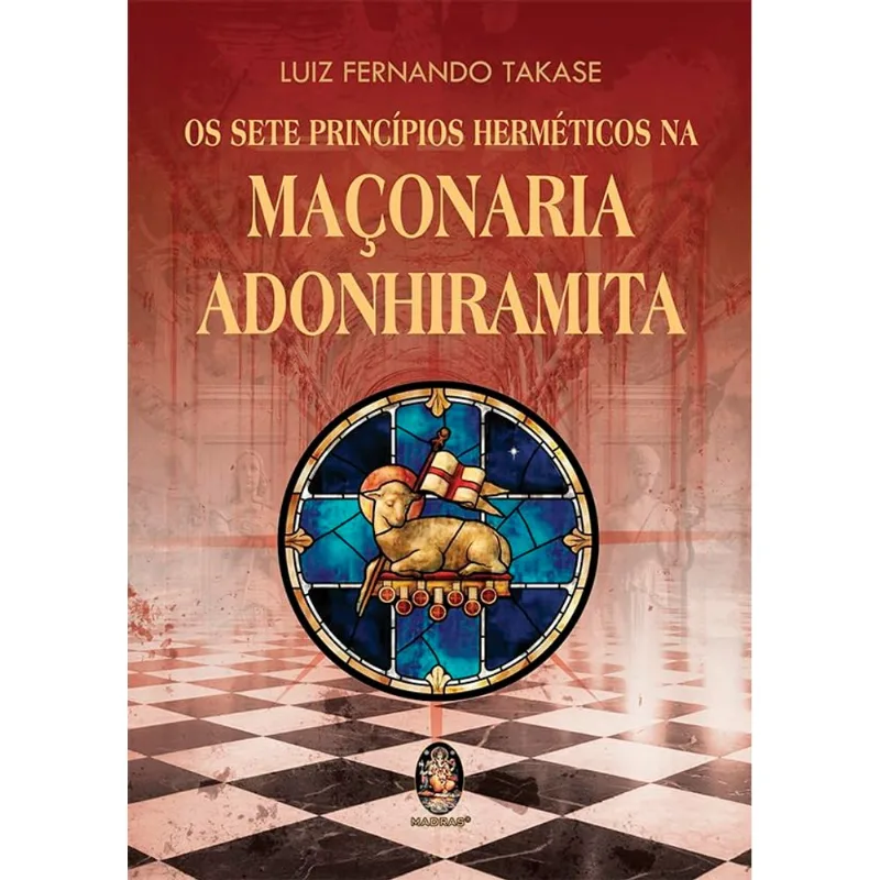 Os Sete Princípios Herméticos Da Maçonaria Adonhiramita