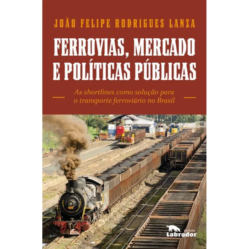 FERROVIAS, MERCADOS E POLÍTICAS PÚBLICAS