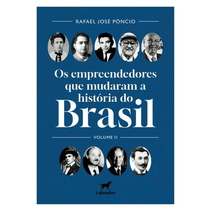 OS EMPREENDEDORES QUE MUDARAM O BRASIL - LABRADOR