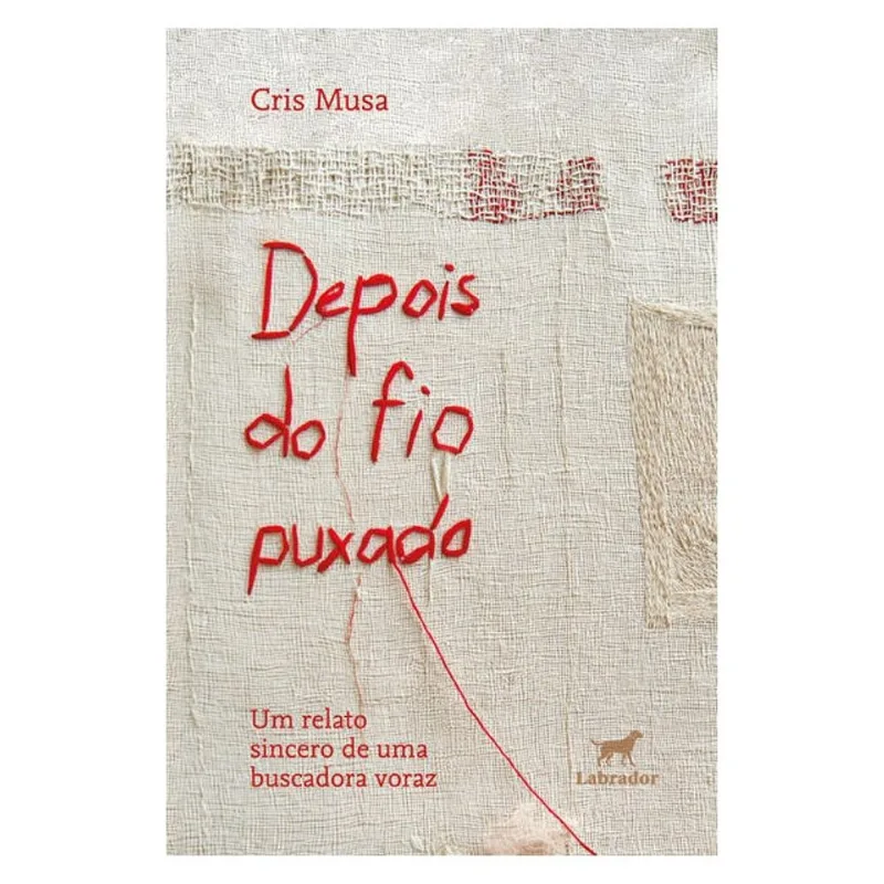 DEPOIS DO FIO PUXADO - LABRADOR - Livros