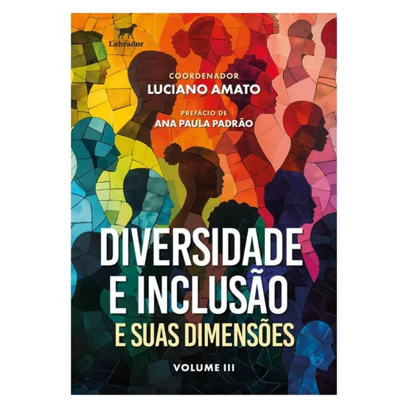 DIVERSIDADE E INCLUSÃO E SUAS DIMENSÕES - VOL. 3 - LABRADOR - Livros