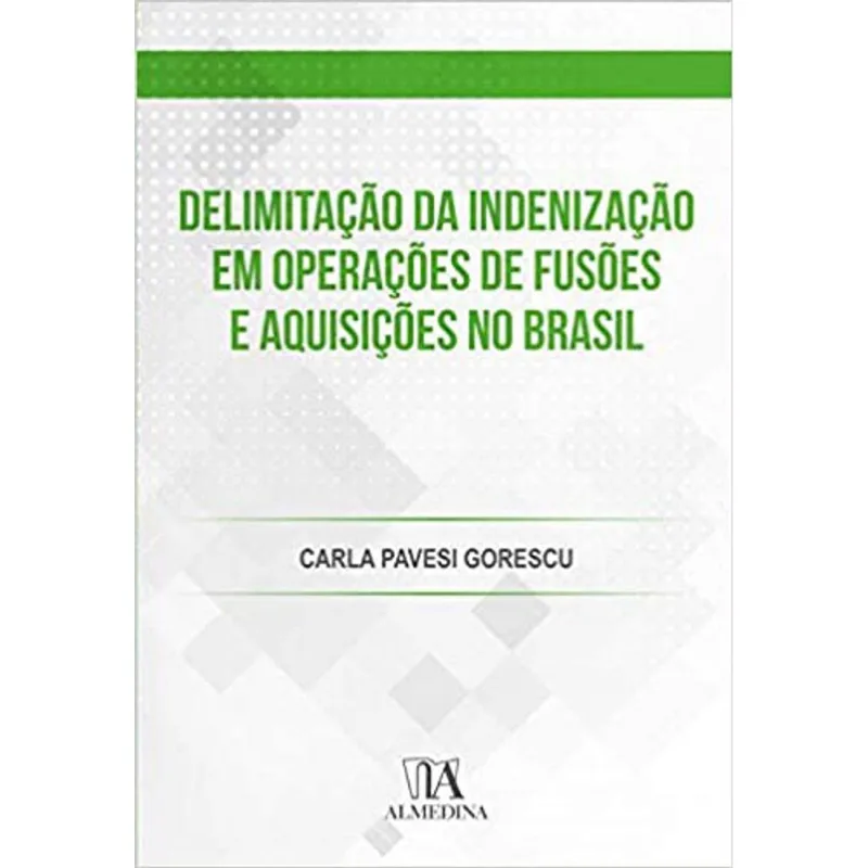 DELIMITAÇÃO DA INDENIZAÇÃO EM OPERAÇÕES DE FUSÕES E AQUISIÇÕES NO BRASIL