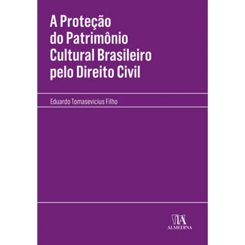 A PROTEÇÃO DO PATRIMÔNIO CULTURAL BRASILEIRO PELO DIREITO CIVIL