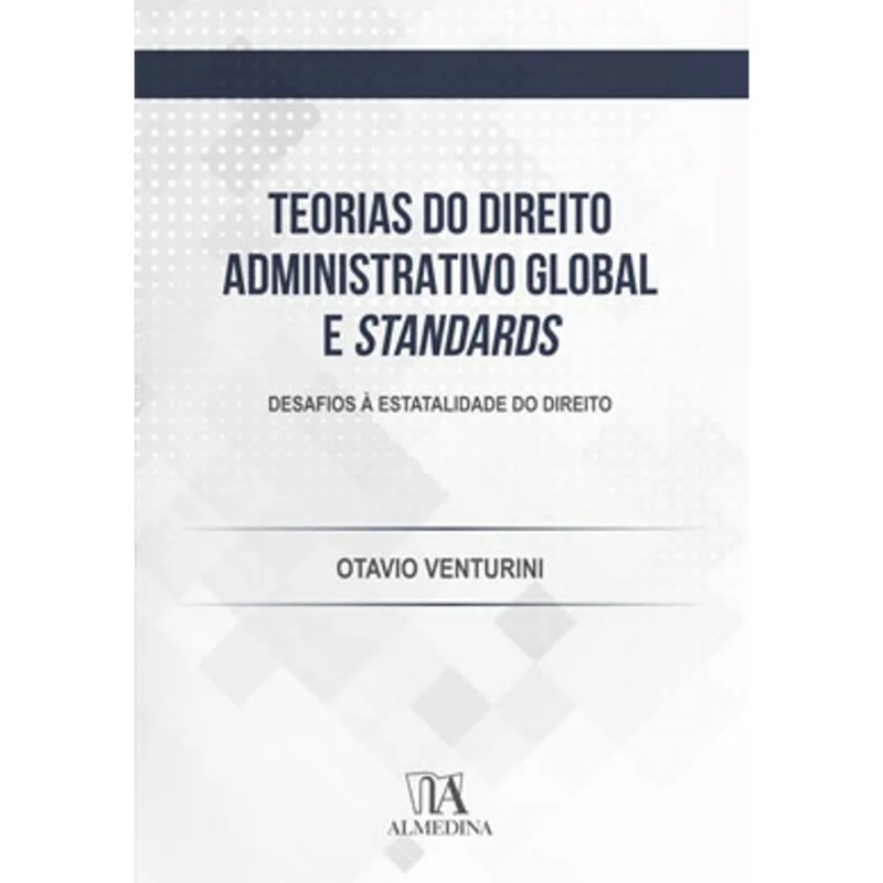 TEORIAS DO DIREITO ADMINISTRATIVO GLOBAL E STANDARDS