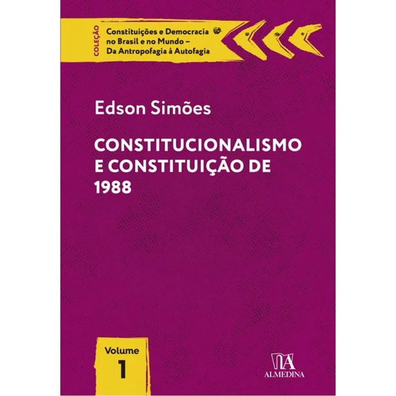 CONSTITUCIONALISMO E CONSTITUIÇÃO DE 1988 - VOL. 1