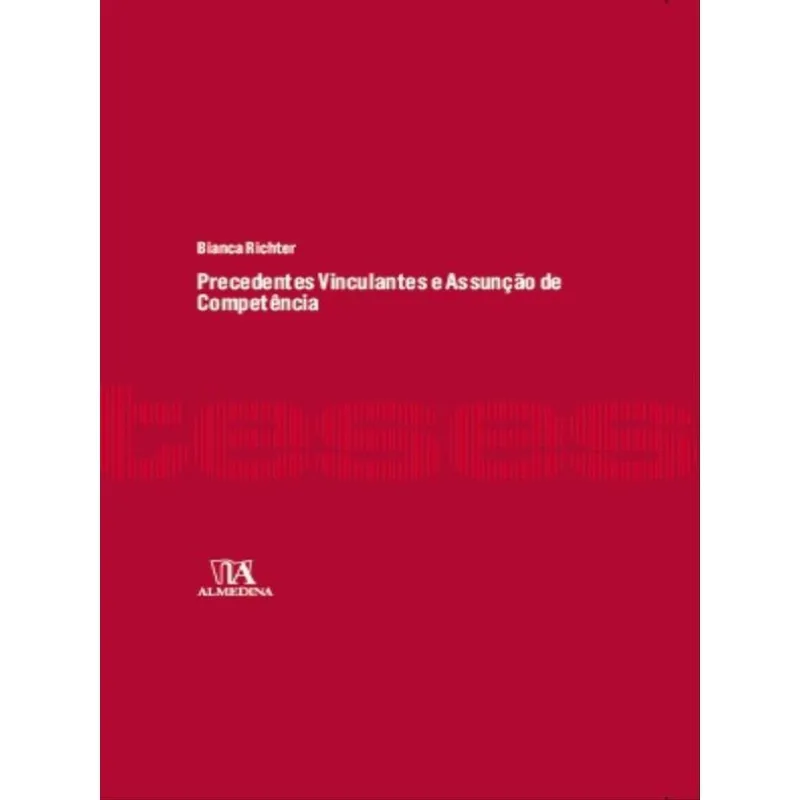 PRECEDENTES VINCULANTES E ASSUNÇÃO DE COMPETÊNCIA