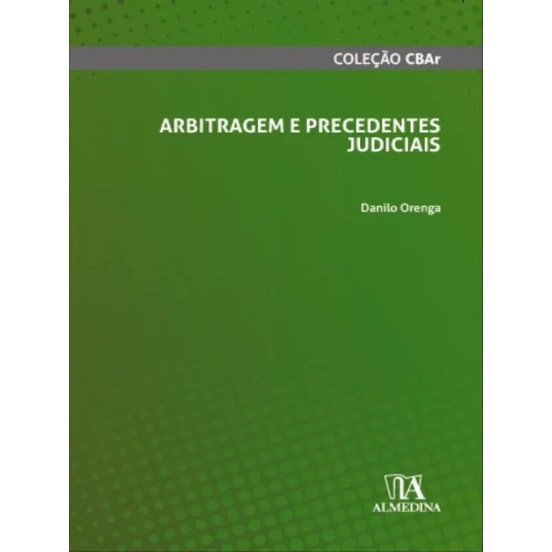 ARBITRAGEM E PRECEDENTES JUDICIAIS
