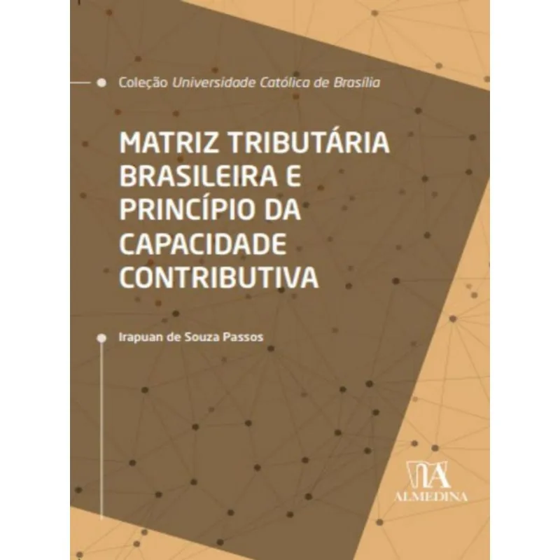 MATRIZ TRIBUTÁRIA BRASILEIRA E PRINCÍPIO DA CAPACIDADE CONTRIBUTIVA