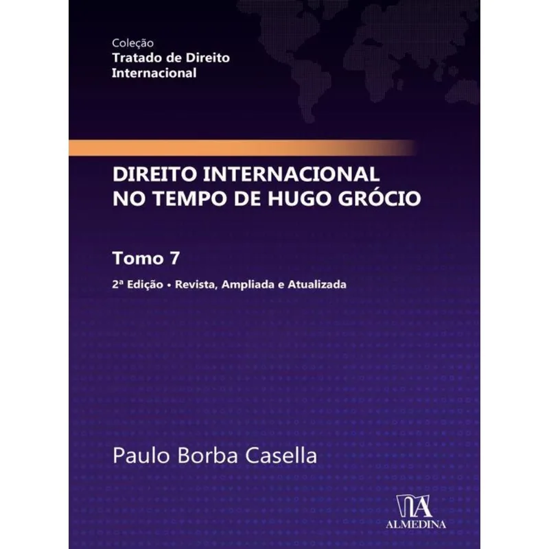 DIREITO INTERNACIONAL NO TEMPO DE HUGO GRÓCIO - VOL. 7