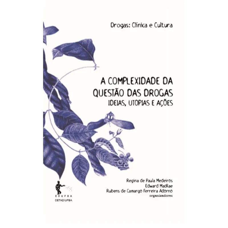 A COMPLEXIDADE DA QUESTÃO DAS DROGAS