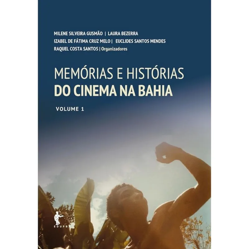 MEMÓRIAS E HISTÓRIAS DO CINEMA NA BAHIA - VOL. 1