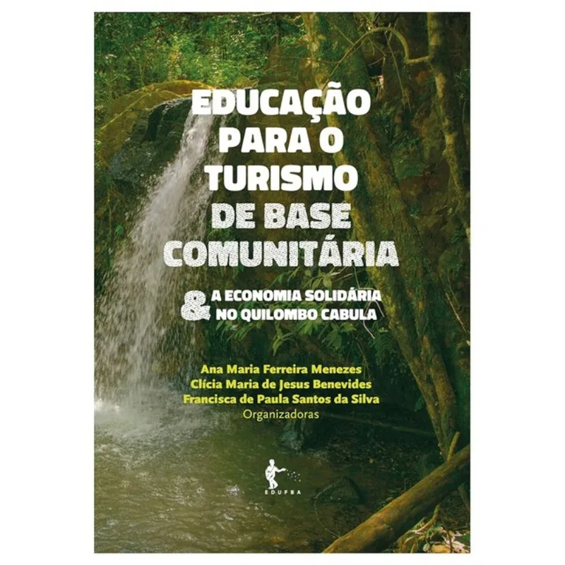 EDUCAÇÃO PARA O TURISMO DE BASE COMUNITÁRIA E A ECONOMIA SOLIDÁRIA NO QUILOMBO CABULA