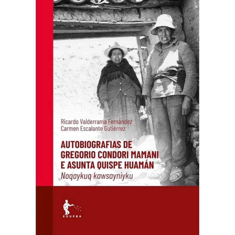 AUTOBIOGRAFIAS DE GREGÓRIO CONDORI MAMANI E ASUNTA QUISPE HUAMÁN
