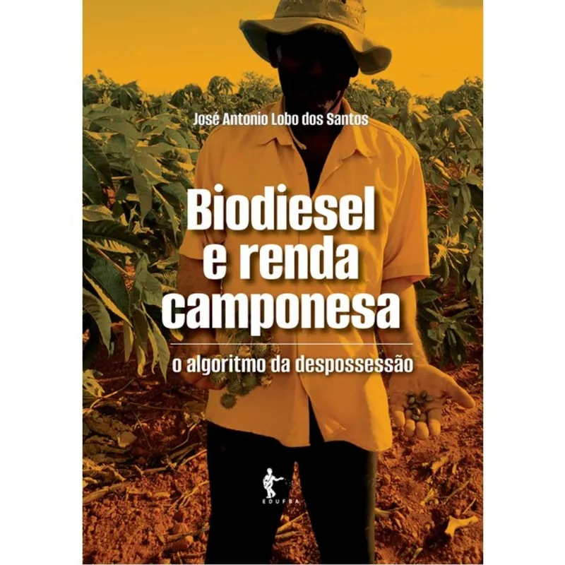 BIODIESEL E RENDA CAMPONESA - O ALGORITMO DA DESPOSSESSÃO