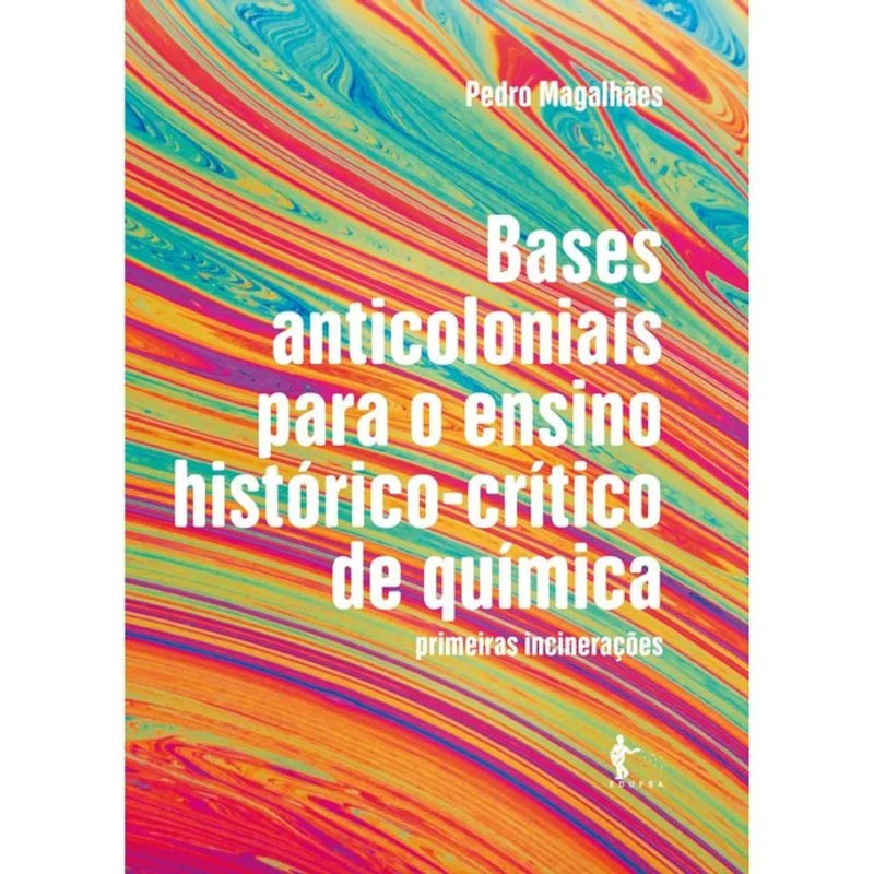 BASES ANTICOLONIAIS PARA O ENSINO HISTÓRICO-CRÍTICO DE QUÍMICA - PRIMEIRAS INCINERAÇÕES