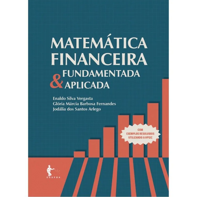 MATEMÁTICA FINANCEIRA FUNDAMENTADA E APLICADA