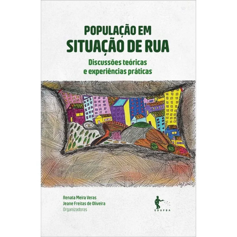 POPULAÇÃO EM SITUAÇÃO DE RUA - DISCUSSÕES TEÓRICAS E EXPERIÊNCIAS PRÁTICAS