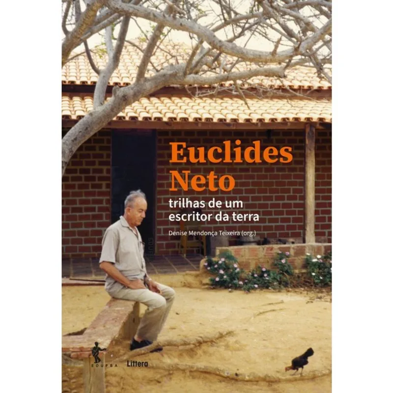 EUCLIDES NETO - TRILHAS DE UM ESCRITOR DA TERRA