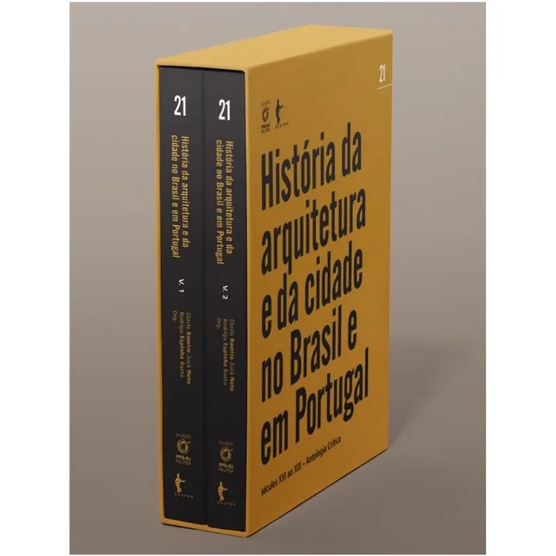 HISTÓRIA DA ARQUITETURA E DA CIDADE NO BRASIL E EM PORTUGAL - SÉCULOS XVI AO XIX - ANTOLOGIA CRÍTICA