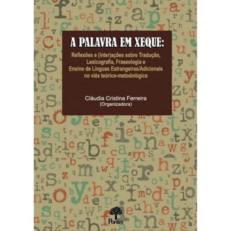 A PALAVRA EM XEQUE - REFLEXÕES E (INTER)AÇÕES SOBRE TRADUÇÃO