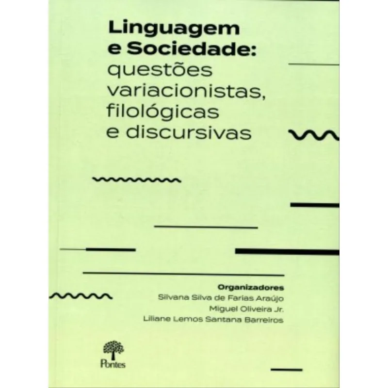 LINGUAGEM E SOCIEDADE - QUESTÕES VARIACIONISTAS, FILOLÓGICAS E DISCURSIVAS